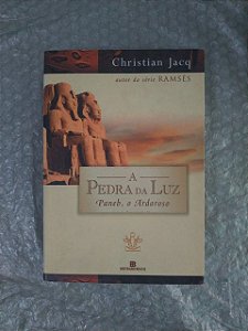 A Pedra da Luz: Paneb, O Ardoroso - Christian Jacq