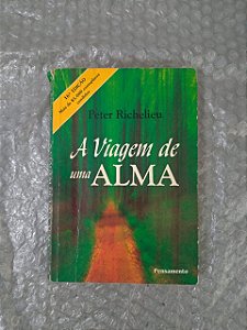 A Viagem de Uma Alma  - Peter Richelieu