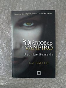 Diários do Vampiro: Reunião Sombria - L. J. Smith