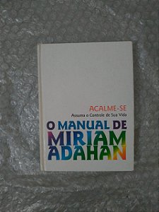 Acame-se: Assuma o Controle de Sua Vida - O Manual de Miriam Adahan