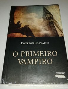 O primeiro vampiro - Ewerton Carvalho - Lacrado