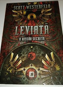 Leviatã - A missão secreta - Scott Westerfeld