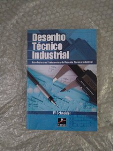 Desenho Técnico Industrial - W. Schneider