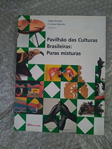 Pavilhão das Culturas Brasileiras: Puras Misturas - Adélia Borges e Cristiana Barreto