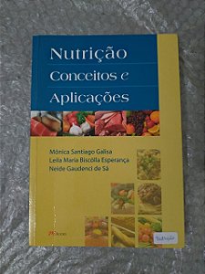 Nutrição Conceitos e Aplicações - Mônica Santiago Galisa