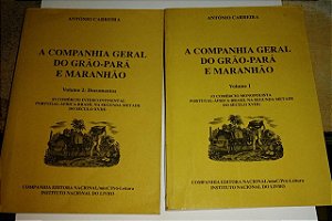 A companhia geral do Grão-Pará e Maranhão 2 volumes - Antonio Carreira