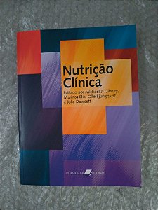 Nutrição Clínica - Michele J. Gibney, Marinos Elia, Olle Ljungqvist e Julie Dowsett