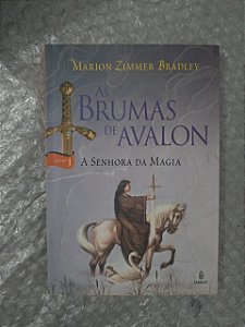 As Brumas de Avalon: A Senhora da Magia - Marion Zimmer Bradley