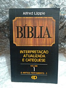 Bíblia Interpretação Atualizada e Catequese Vol. 1 e Vol. 2- Alfred Läpple