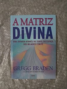 A Matriz Divina - Gregg Braden