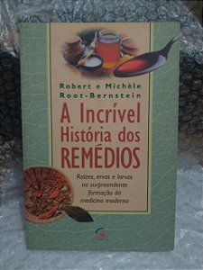 A História dos Remédio - Robert E Michèle Root - Bernstein
