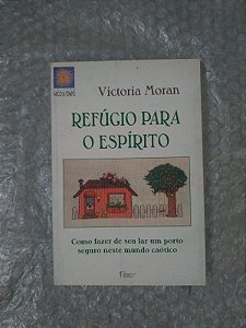 Refúgio Para o Espírito - Victoria Moran