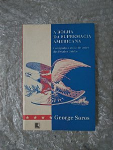 A Bolha da Supremacia Americana - George Soros