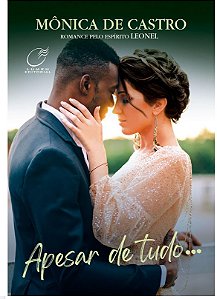 Apesar de Tudo... - Mônica de Castro