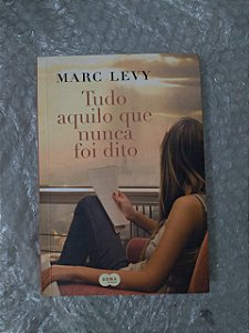 Tudo Aqui que Nunca Foi Dito - Marc Levy