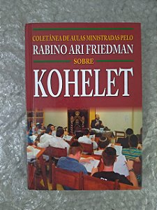 Coletânea de Aulas Ministradas Pelo Rabino Ari Friedman Sobre Kohelet