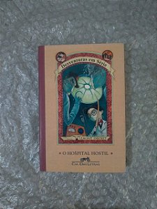 Desventuras em Série: O Hospital Hostil- Lemony Snicket