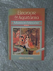 Eleonor de Aquitânia - Marion Meade