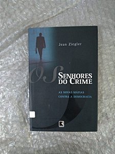 Os Senhores do Crime - Jean Ziegler