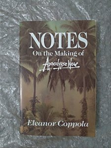 Notes On The making of Apocalypse Now - Eleanor Coppola