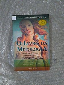 O Livro da Mitologia - Thomas Bulfinch - Série Ouro - Coleção a Obra-prima de cada autor
