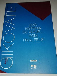 Uma história do amor com final feliz - Flavio Gikovate