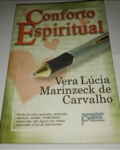 Conforto espiritual - Vera Lúcia Marinzeck de Carvalho - Espiritismo