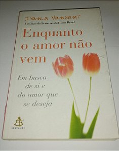 Enquanto o amor não vem - Iyanla Vanzant (marcas) (Capa Branca ou Laranja)