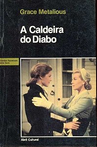A caldeira do diabo - Grace Metalious - Editora Abril