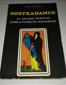 Nostradamus - As grandes profecias sobre o futuro da humanidade - A. Voldben
