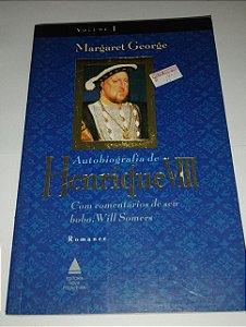 A autobiografia de Henrique VIII - Margaret George vol. 1