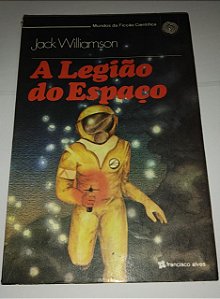 A Legião do espaço - Jack Williamson