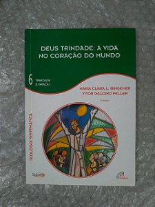 Deus Trindade: A Vida no Coração do Mundo - Maria Clara L. Bingemer e Vitor Galdino Feller