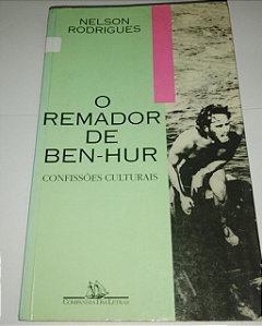 O Remador de Ben-Hur - Confissões culturais - Nelson Rodrigues (marcas)
