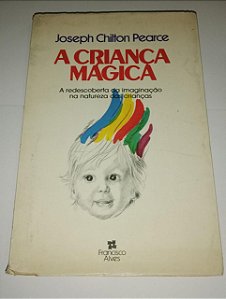 A criança mágica - Joseph Chilton Pearce