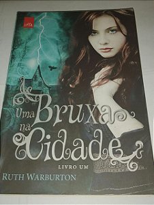 Uma bruxa na cidade - Livro um - Ruth Warburton (marcas)