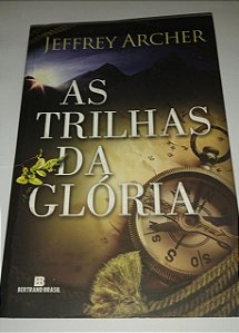 As trilhas da glória - Jeffrey Archer