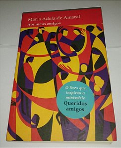 Aos meus amigos - Maria Adelaide Amaral