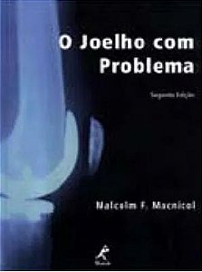 O Joelho com problema - Segunda Edição - Malcolm F. Macnicol