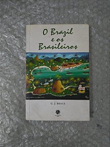Brasil e os Brasileiros - G. J. Bruce