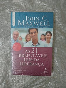 As 21 Irrefutáveis Leis da Liderança  - John C. Maxwell