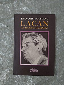Lacan do Equívoco ao Impasse - François Roustang