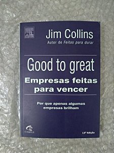 Good To Great: Empresas Feitas Para Vencer - Jim Collins