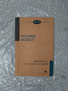 Aristóteles: A Justiça e a Cidade - Richard Bodéüs