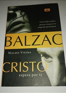 Balzac - Cristo espera por ti - Waldo Vieira - Romance Espírita