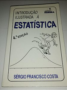 Introdução ilustrada a estatística - Sérgio Francisco Costa