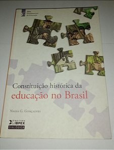 Constituição histórica da educação no Brasil - Nadia G. Gonçalves