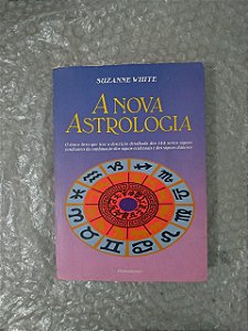 A Nova Astrologia - Suzanne White