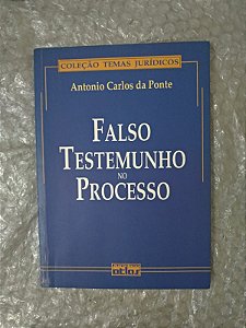 Falso Testemunho no Processo - Antonio Carlos da Ponte
