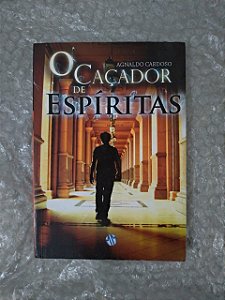 O caçador de Espíritas - Agnaldo Cardoso